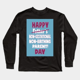 Happy non-gestational, non-birthing parent day Long Sleeve T-Shirt